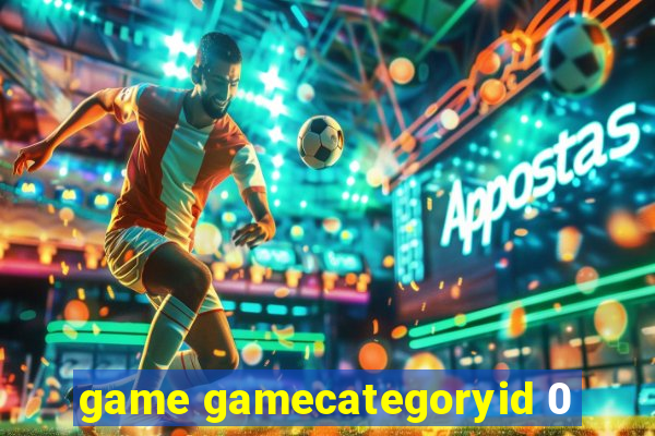 game gamecategoryid 0